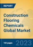 Construction Flooring Chemicals Global Market Insights 2023, Analysis and Forecast to 2028, by Manufacturers, Regions, Technology, Application, Product Type- Product Image