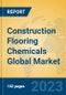 Construction Flooring Chemicals Global Market Insights 2023, Analysis and Forecast to 2028, by Manufacturers, Regions, Technology, Application, Product Type - Product Image