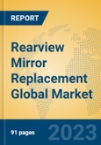 Rearview Mirror Replacement Global Market Insights 2023, Analysis and Forecast to 2028, by Manufacturers, Regions, Technology, Application, Product Type- Product Image