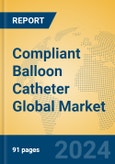 Compliant Balloon Catheter Global Market Insights 2024, Analysis and Forecast to 2029, by Manufacturers, Regions, Technology, Product Type- Product Image