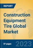 Construction Equipment Tire Global Market Insights 2023, Analysis and Forecast to 2028, by Manufacturers, Regions, Technology, Application, Product Type- Product Image