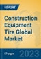 Construction Equipment Tire Global Market Insights 2022, Analysis and Forecast to 2027, by Manufacturers, Regions, Technology, Application, Product Type - Product Image