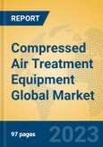 Compressed Air Treatment Equipment Global Market Insights 2023, Analysis and Forecast to 2028, by Manufacturers, Regions, Technology, Application, Product Type- Product Image