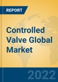 Controlled Valve Global Market Insights 2022, Analysis and Forecast to 2027, by Manufacturers, Regions, Technology, Product Type- Product Image