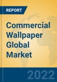 Commercial Wallpaper Global Market Insights 2022, Analysis and Forecast to 2027, by Manufacturers, Regions, Technology, Application, Product Type- Product Image