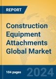 Construction Equipment Attachments Global Market Insights 2024, Analysis and Forecast to 2029, by Manufacturers, Regions, Technology, Application- Product Image