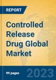 Controlled Release Drug Global Market Insights 2023, Analysis and Forecast to 2028, by Manufacturers, Regions, Technology, Application, Product Type- Product Image