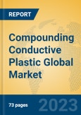 Compounding Conductive Plastic Global Market Insights 2023, Analysis and Forecast to 2028, by Manufacturers, Regions, Technology, Application, Product Type- Product Image