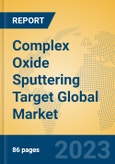 Complex Oxide Sputtering Target Global Market Insights 2023, Analysis and Forecast to 2028, by Manufacturers, Regions, Technology, Application, Product Type- Product Image