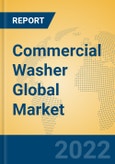 Commercial Washer Global Market Insights 2022, Analysis and Forecast to 2027, by Manufacturers, Regions, Technology, Application, Product Type- Product Image