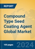 Compound Type Seed Coating Agent Global Market Insights 2024, Analysis and Forecast to 2029, by Manufacturers, Regions, Technology, Application, Product Type- Product Image