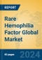 Rare Hemophilia Factor Global Market Insights 2024, Analysis and Forecast to 2029, by Manufacturers, Regions, Technology, Application - Product Thumbnail Image