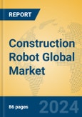 Construction Robot Global Market Insights 2023, Analysis and Forecast to 2028, by Manufacturers, Regions, Technology, Application, Product Type- Product Image