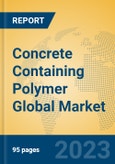 Concrete Containing Polymer Global Market Insights 2023, Analysis and Forecast to 2028, by Manufacturers, Regions, Technology, Application, Product Type- Product Image