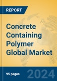 Concrete Containing Polymer Global Market Insights 2023, Analysis and Forecast to 2028, by Manufacturers, Regions, Technology, Application, Product Type- Product Image