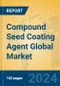 Compound Seed Coating Agent Global Market Insights 2024, Analysis and Forecast to 2029, by Manufacturers, Regions, Technology, Application, Product Type - Product Image