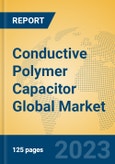 Conductive Polymer Capacitor Global Market Insights 2022, Analysis and Forecast to 2027, by Manufacturers, Regions, Technology, Product Type- Product Image