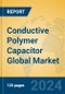 Conductive Polymer Capacitor Global Market Insights 2023, Analysis and Forecast to 2028, by Manufacturers, Regions, Technology, Product Type - Product Thumbnail Image