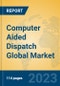 Computer Aided Dispatch Global Market Insights 2023, Analysis and Forecast to 2028, by Market Participants, Regions, Technology, Application, Product Type - Product Thumbnail Image