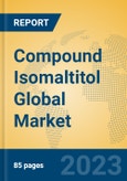 Compound Isomaltitol Global Market Insights 2023, Analysis and Forecast to 2028, by Manufacturers, Regions, Technology, Application, Product Type- Product Image
