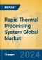 Rapid Thermal Processing System Global Market Insights 2024, Analysis and Forecast to 2029, by Manufacturers, Regions, Technology, Application, Product Type - Product Thumbnail Image
