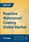 Reactive Waterproof Coating Global Market Insights 2023, Analysis and Forecast to 2028, by Manufacturers, Regions, Technology, Application, Product Type - Product Image