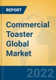Commercial Toaster Global Market Insights 2022, Analysis and Forecast to 2027, by Manufacturers, Regions, Technology, Application, Product Type- Product Image