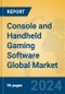 Console and Handheld Gaming Software Global Market Insights 2023, Analysis and Forecast to 2028, by Market Participants, Regions, Technology, Application, Product Type - Product Image