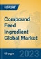 Compound Feed Ingredient Global Market Insights 2023, Analysis and Forecast to 2028, by Manufacturers, Regions, Technology, Application, Product Type - Product Thumbnail Image