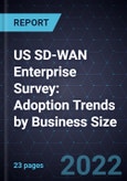 US SD-WAN Enterprise Survey: Adoption Trends by Business Size- Product Image