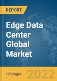 Edge Data Center Global Market Report 2022- Product Image