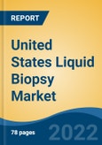 United States Liquid Biopsy Market, By Product & Services, By Circulating Biomarker (Circulating Tumor Cells, Circulating Tumor DNA (ctDNA), Cell-free DNA (cfDNA), Others), By Technology, By Application, By End User, By Region, Competition Forecast & Opportunities, 2027- Product Image