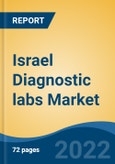 Israel Diagnostic labs Market, By Provider Type (Hospital, Stand-Alone Centre, Diagnostic Chains), By Test Type (Radiology v/s Pathology), By End User (Corporate Clients, Walk-ins, Referrals), By Region, Competition Forecast & Opportunities, 2027- Product Image