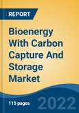 Bioenergy With Carbon Capture And Storage Market - Global Industry Size, Share, Trends, Opportunity and Forecast, 2017-2027: Segmented By End Use, By Technology, By Form of Energy, By Application, By Region- Product Image