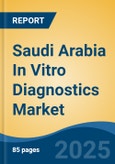 Saudi Arabia In Vitro Diagnostics Market, By Product (Instruments, Reagents, Software & Services), By Technology (Immunoassay, Hematology, Clinical Chemistry, Molecular Diagnostics, Others), By Application, By End User, By Region, Competition Forecast & Opportunities, 2027- Product Image