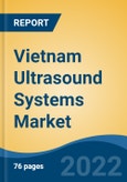 Vietnam Ultrasound Systems Market, By Technology (Diagnostic Ultrasound v/s Therapeutic Ultrasound), By Display Type (Black & White v/s Colored), By Mobility (Fixed v/s Mobile), By Application, By End User, By Region, Competition Forecast & Opportunities, 2027- Product Image