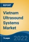 Vietnam Ultrasound Systems Market, By Technology (Diagnostic Ultrasound v/s Therapeutic Ultrasound), By Display Type (Black & White v/s Colored), By Mobility (Fixed v/s Mobile), By Application, By End User, By Region, Competition Forecast & Opportunities, 2027 - Product Image