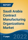 Saudi Arabia Contract Manufacturing Organizations Market, By Type (Active Pharmaceutical Ingredients (API) Manufacturing, Finished Dosage Formulation (FDF) Development & Manufacturing, Secondary Packaging), By End User, By Region, Competition Forecast & Opportunities, 2027- Product Image