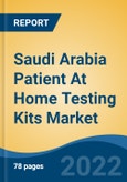 Saudi Arabia Patient At Home Testing Kits Market, By Test Type, By Sample, By Usage, By Distribution Channel, By Region, Competition Forecast & Opportunities, 2027- Product Image