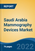 Saudi Arabia Mammography Devices Market, By Product Type (Full-Field Digital Mammography, Film-Screen Mammogram, Breast Tomosynthesis), By Technology (Digital v/s Analog), By End User, By Region, Competition Forecast & Opportunities, 2027- Product Image