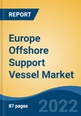 Europe Offshore Support Vessel Market, By Type (Anchor Handling Towing Supply Vessels, Power Supply Vessels, Fast Supply Intervention Vessel, Multi-Purpose Service Vessel, Others), By Application, By End-User, By Region, Competition Forecast & Opportunities, 2027- Product Image