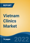 Vietnam Clinics Market, By Type (General Clinics v/s Polyclinics), By Therapy Area (Gynecology & Obstetrics, General & Sports Physiotherapy, Dermatology, Psychiatry, Orthopedics, Dentistry, Others), By Services, By Region, Competition Forecast & Opportunities, 2027- Product Image