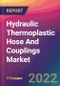 Hydraulic Thermoplastic Hose And Couplings Market Size, Market Share, Application Analysis, Regional Outlook, Growth Trends, Key Players, Competitive Strategies and Forecasts, 2022 to 2030 - Product Image