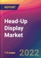Head-Up Display (HUD) Market Size, Market Share, Application Analysis, Regional Outlook, Growth Trends, Key Players, Competitive Strategies and Forecasts, 2022 to 2030 - Product Image