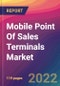 Mobile Point Of Sales (mPOS) Terminals Market Size, Market Share, Application Analysis, Regional Outlook, Growth Trends, Key Players, Competitive Strategies and Forecasts, 2022 To 2030 - Product Image