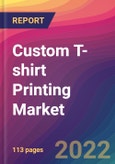 Custom T-shirt Printing Market Size, Market Share, Application Analysis, Regional Outlook, Growth Trends, Key Players, Competitive Strategies and Forecasts, 2022 to 2030- Product Image