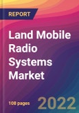 Land Mobile Radio Systems (LMR) Market Size, Market Share, Application Analysis, Regional Outlook, Growth Trends, Key Players, Competitive Strategies and Forecasts, 2022 to 2030- Product Image