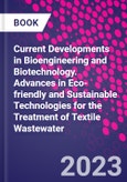Current Developments in Bioengineering and Biotechnology. Advances in Eco-friendly and Sustainable Technologies for the Treatment of Textile Wastewater- Product Image