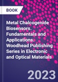 Metal Chalcogenide Biosensors. Fundamentals and Applications. Woodhead Publishing Series in Electronic and Optical Materials- Product Image