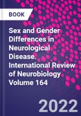 Sex and Gender Differences in Neurological Disease. International Review of Neurobiology Volume 164- Product Image